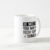 私に優しくしなさい。いつか技術サポートが必要になるかもしれない。 コーヒーマグカップ (正面右)