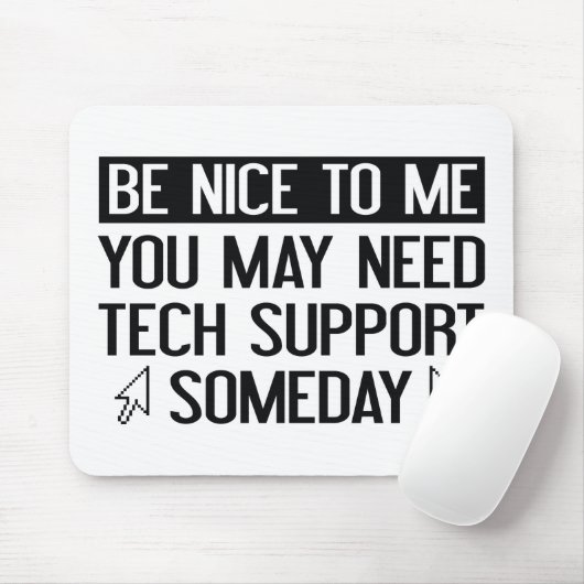 私に優しくしなさい。いつか技術サポートが必要になるかもしれない。 マウスパッド (マウス)
