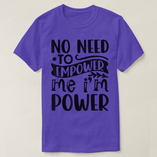 私に力を与える必要はないImパワー女性主義4235 Tシャツ (デザイン正面)