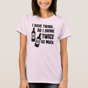 私に双生児があります、従って私はその位二度飲みます Tシャツ