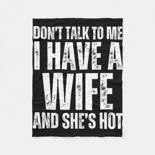 私に声をかけないで、妻がいるんだ。彼女は美人で面白い フリースブランケット (正面)