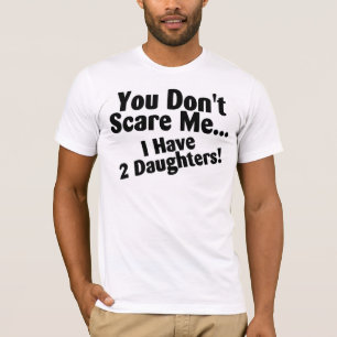 私に娘がいる私をおびえさせません Tシャツ
