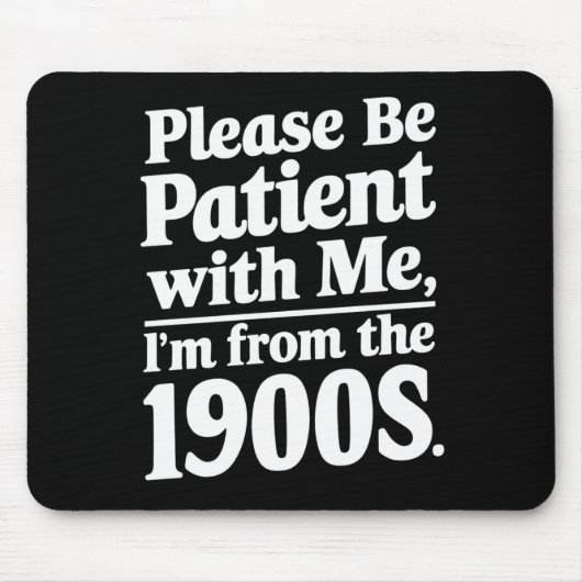 私に寛大にしてください、私は1900年代から来たのだから マウスパッド (正面)