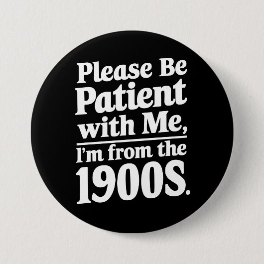 私に寛大にしてください、私は1900年代から来たのだから 缶バッジ (正面)