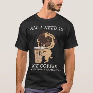 私に必要なのはアイスコーヒーと人々が消えること Tシャツ