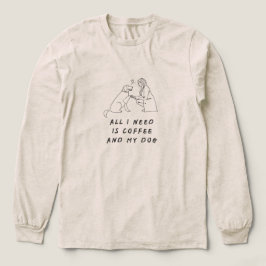 「私に必要なのはコーヒーと私の犬だけ」あったかい トライブレンドTシャツ