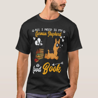 私に必要なのはジャーマンシェパードと良いスリラーだけ Tシャツ