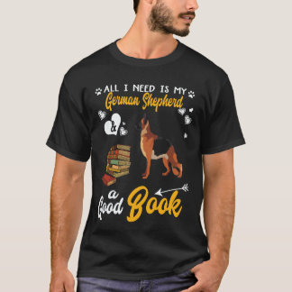 私に必要なのはジャーマンシェパードと良いbooだけ tシャツ