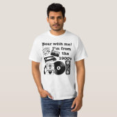 私に我慢して!私は1900年代生まれです Tシャツ (正面フル)