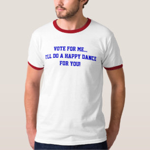 私に投票して...幸せなダンスを踊るよ Tシャツ