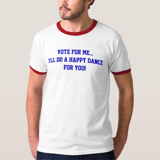 私に投票して...幸せなダンスを踊るよ Tシャツ (正面)