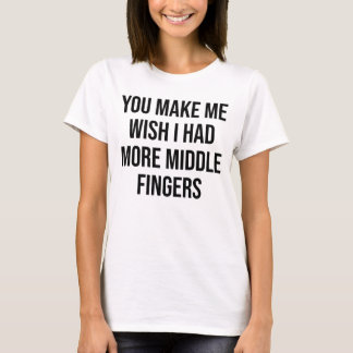 私に持っていました中指を私を望ませます Tシャツ