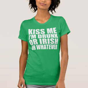 私に接吻して下さい、またはものは何でも私はまたはアイルランド語飲ま Tシャツ