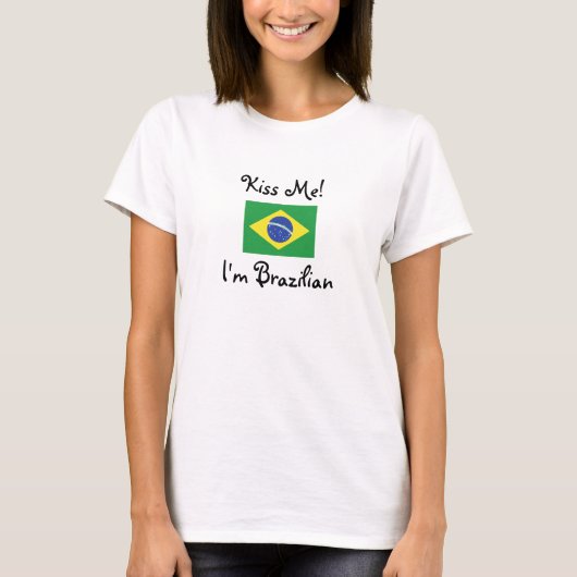 私に接吻して下さい! 私はブラジルです Tシャツ (正面)