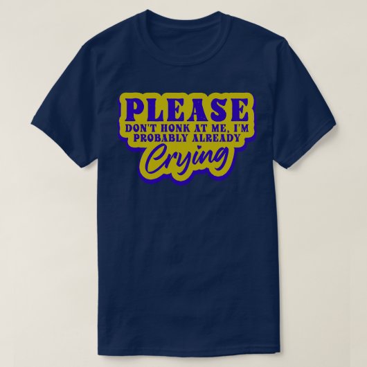 私に文句を言わないでくださいおそらく既に泣き叫び Tシャツ (デザイン正面)
