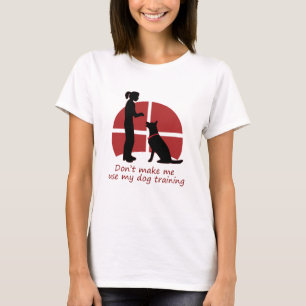 私に犬の訓練を使わせない Tシャツ