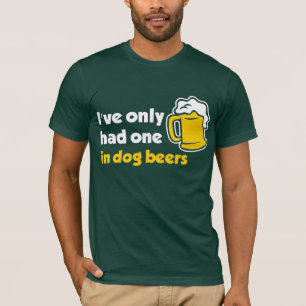 私に犬ビールだけで1つがありました Tシャツ