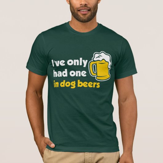 私に犬ビールだけで1つがありました Tシャツ (正面)