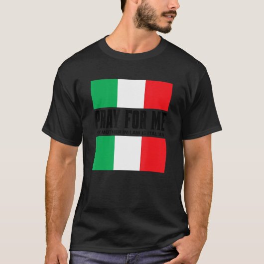 私に祈は私の義理の母はギャグイタリアン冗談だ Tシャツ (正面)