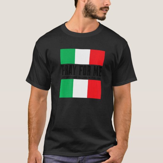 私に祈は私の義理の母はギャグイタリアン冗談だ Tシャツ (正面)