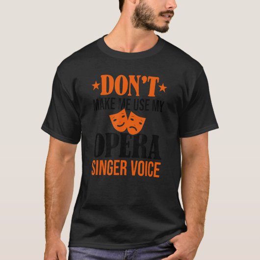 私に私のオペラ歌手の音声オペラボーカを使用させない Tシャツ (正面)