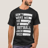 私に私のサッカーコーチボイススポーツTを使用させない Tシャツ (正面)