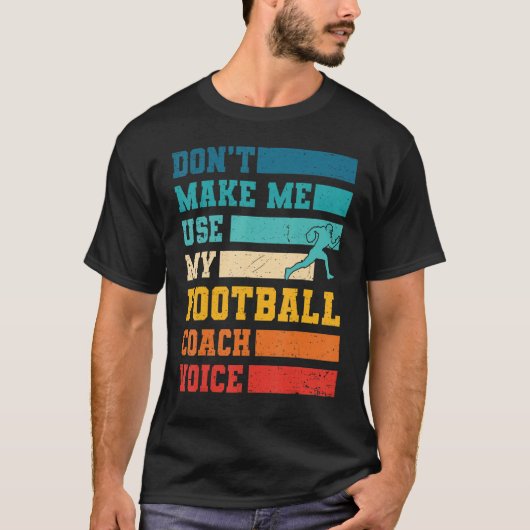 私に私のサッカーコーチボイススポーツTを使用させない Tシャツ (正面)