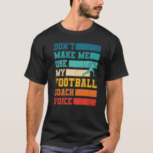 私に私のサッカーコーチボイススポーツTを使用させない Tシャツ