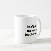 私に私の先生声を使わせるな!コーヒーマグ コーヒーマグカップ (正面右)