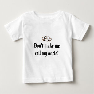 私に私の叔父さんを電話させます! ベビーTシャツ