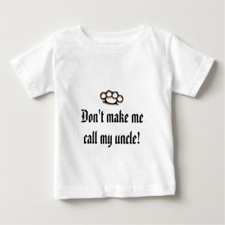 私に私の叔父さんを電話させます! ベビーTシャツ