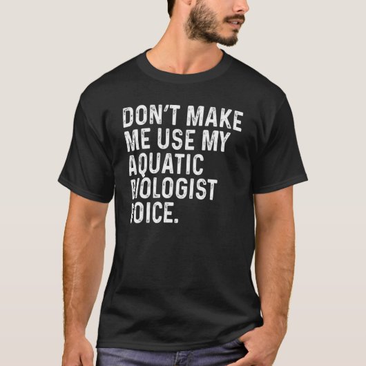 私に私の水中競技生物学者の声を使わせない Tシャツ (正面)