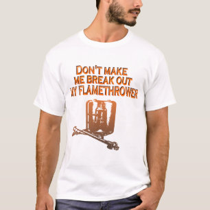 私に私の火炎放射器を取り出させます Tシャツ