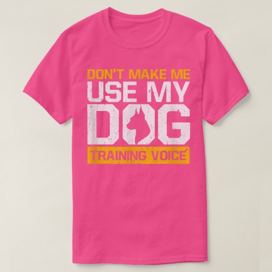 私に私の犬のトレーニングの音声犬のトレーニングを使用しない Tシャツ (デザイン正面)
