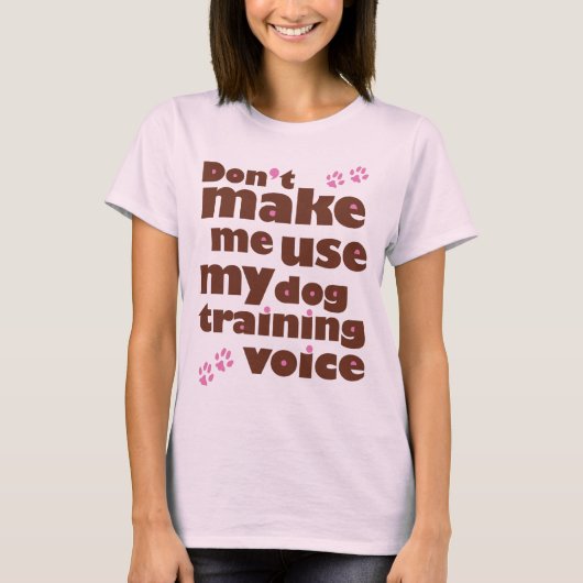 私に私の犬の訓練の声を使用させます Tシャツ (正面)
