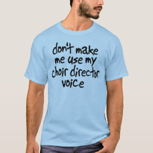 私に私の聖歌隊ディレクター声のワイシャツを使用させます Tシャツ