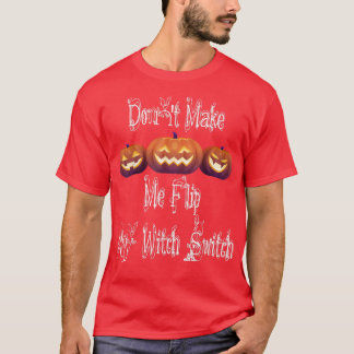 私に私の魔女のスイッチをフリップさせないで、Halのデザイン Tシャツ