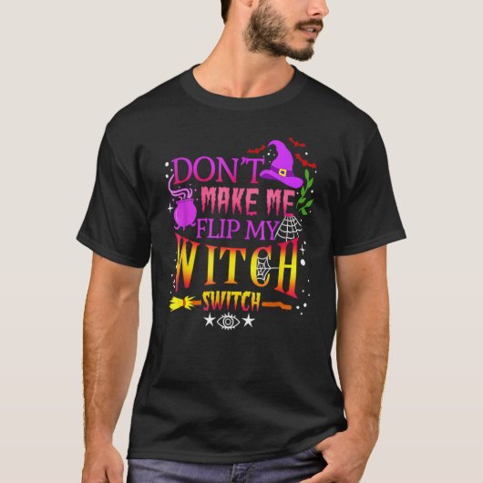 私に私の魔女スイッチのハロウィンコストをフリップさせない Tシャツ (正面)