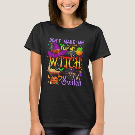 私に私の魔女スイッチのハロウィンコストをフリップさせない Tシャツ (正面)