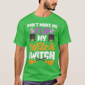 私に私の魔女スイッチ面白いハロウィーンをフリップさせない Tシャツ