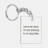 私に私を今日話しています私の犬にだけ放っておいて下さい キーホルダー (正面左)