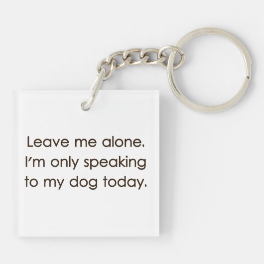 私に私を今日話しています私の犬にだけ放っておいて下さい キーホルダー (裏面)
