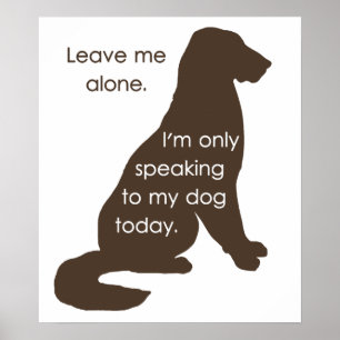 私に私を今日話しています私の犬にだけ放っておいて下さい ポスター