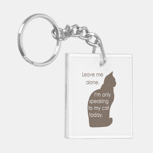 私に私を今日話しています私の猫にだけ放っておいて下さい キーホルダー (正面左)