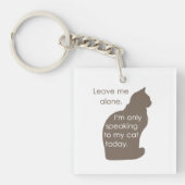 私に私を今日話しています私の猫にだけ放っておいて下さい キーホルダー (正面)
