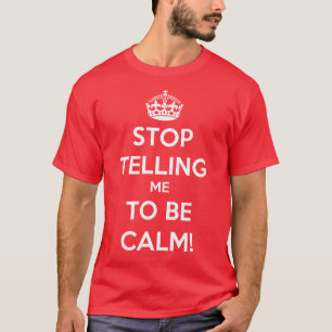 私に穏やかがあるように言うことを止めて下さい Tシャツ