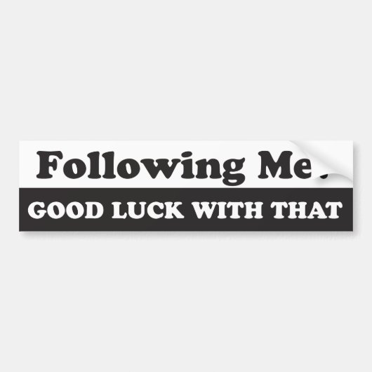 私に続くことか。 それの幸運 バンパーステッカー (正面)