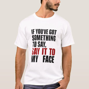 私に言いたいことがあるなら直接言って Tシャツ