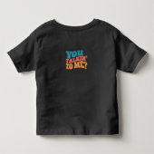 私に言ってるの？Tシャツ トドラーTシャツ (裏面)