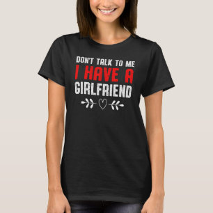 私に話さないでガールフレンドがいる Tシャツ